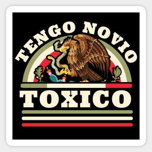 Tengo Novio Toxico - Funny Mexican Flag - Latino Boyfriend Sticker